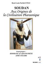 Couverture du livre « Soudan aux origines de la civilisation pharaonique » de Rene-Louis Parfait Etile aux éditions Menaibuc