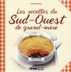 Couverture du livre « Les recettes du Sud-Ouest de grand-mère » de Sophie Rohaut aux éditions Editions Esi
