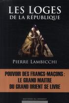 Couverture du livre « Les loges de la République » de Pierre Lambicchi aux éditions Editions Du Moment