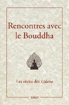 Couverture du livre « Rencontres avec le Bouddha : les récits des Udana » de Jeanne Schut aux éditions Sully
