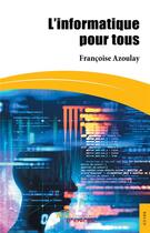 Couverture du livre « L'informatique pour tous » de Francoise Azoulay aux éditions Jets D'encre