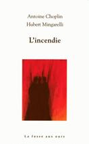 Couverture du livre « L'incendie » de Hubert Mingarelli et Antoine Choplin aux éditions La Fosse Aux Ours