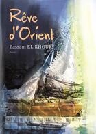 Couverture du livre « Rêve d'Orient » de Bassam El Khouri aux éditions Melibee