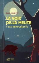 Couverture du livre « La voix de la meute Tome 1 ; les remplaçants » de Gaia Guasti aux éditions Thierry Magnier