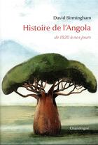 Couverture du livre « Histoire de l'Angola, de 1820 à nos jours » de David Birmingham aux éditions Chandeigne