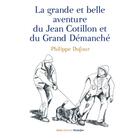 Couverture du livre « Grande et belle aventure de Jean Cotillon et du grand démanché » de Philippe Dufour aux éditions Geste