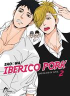 Couverture du livre « Iberico pork and slave of love Tome 2 » de Shoowa aux éditions Boy's Love