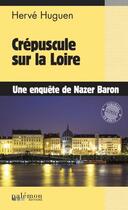 Couverture du livre « Crépuscule sur la Loire » de Herve Huguen aux éditions Palemon