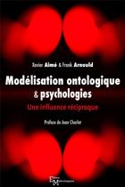 Couverture du livre « Modélisation ontologique & psychologies ; une influence réciproque » de Xavier Aime et Franck Arnould aux éditions Editions Matériologiques