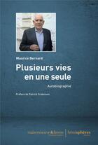 Couverture du livre « Plusieurs vies en une seule ; autobiographie » de Maurice Bernard aux éditions Hemispheres
