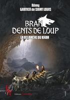 Couverture du livre « Bran, dents de loup t.2 : la revanche du Khan » de Remy Gratier De Saint Louis aux éditions Editions Encre Rouge