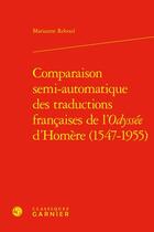 Couverture du livre « Comparaison semi-automatique des traductions françaises de l'Odyssée d'Homère (1547-1955) » de Marianne Reboul aux éditions Classiques Garnier