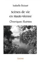 Couverture du livre « Scenes de vie en haute vienne - chroniques illustrees » de Boisset Isabelle aux éditions Edilivre