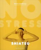 Couverture du livre « No stress : shiatsu » de Lamboley-D aux éditions Marabout