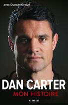 Couverture du livre « Dan Carter ; mon histoire » de Carter Dan aux éditions Marabout