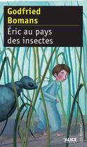 Couverture du livre « Eric au pays des insectes » de Godfried Bomans aux éditions Alice Jeunesse