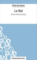 Couverture du livre « Le bal d'Irène Némirovsky : analyse complète de l'oeuvre » de Vanessa Grosjean aux éditions Fichesdelecture.com