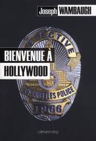 Couverture du livre « Bienvenue à Hollywood » de Joseph Wambaugh aux éditions Calmann-levy