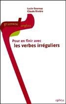 Couverture du livre « Pour en finir avec les verbes irréguliers » de Claude Riviere et Lucie Gournay aux éditions Ophrys