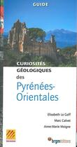 Couverture du livre « Curiosités géologiques des Pyrénées-Orientales » de Elisabeth Le Goff et Marc Calvet et Anne-Marie Moigne aux éditions Brgm