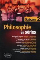 Couverture du livre « Philosophie en séries saison 2 » de De-St-Maurice aux éditions Ellipses