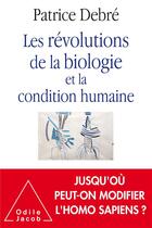 Couverture du livre « Les révolutions de la biologie et la condition humaine » de Patrice Debre aux éditions Odile Jacob