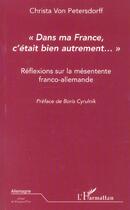 Couverture du livre « Dans ma france c'etait bien autrement... - reflexions sur la mesentente franco-allemande » de Von Petersdorff C. aux éditions L'harmattan