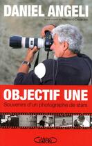 Couverture du livre « Objectif Une ; souvenirs d'un photographe de stars » de Daniel Angeli aux éditions Michel Lafon