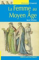 Couverture du livre « La femme au Moyen Âge » de Jean Verdon aux éditions Gisserot
