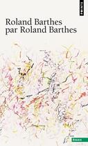 Couverture du livre « Roland Barthes » de Roland Barthes aux éditions Points