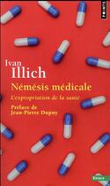 Couverture du livre « Némésis médicale : l'expropriation de la santé » de Ivan Illich aux éditions Points