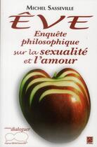 Couverture du livre « Eve enquete philosophique sur la sexualite et l'amour » de Michel Sasseville aux éditions Presses De L'universite De Laval