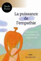 Couverture du livre « La puissance de l'empathie : solutions aux problemes relationnels » de Mireille Bourret aux éditions Les Éditions Québec-livres