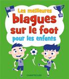 Couverture du livre « Les meilleures blagues sur le foot pour les enfants » de  aux éditions Chantecler