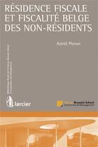 Couverture du livre « Résidence fiscale et fiscalité belge des non-résidents » de Astrid Pieron aux éditions Larcier