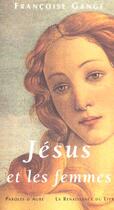 Couverture du livre « Jesus et les femmes » de Françoise Gange aux éditions Renaissance Du Livre