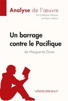 Couverture du livre « Un barrage contre le Pacifique de Marguerite Duras » de Nasim Hamou et Catherine Nelissen aux éditions Lepetitlitteraire.fr