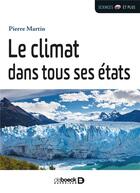 Couverture du livre « Le climat dans tous ses états » de Pierre Martin aux éditions De Boeck Superieur