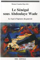 Couverture du livre « Le senegal sous abdoulaye wade - le sopi a l'epreuve du pouvoir » de Momar-Coumba Diop aux éditions Karthala