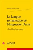 Couverture du livre « La langue romanesque de Marguerite Duras » de Sandrine Vaudree-Luigi aux éditions Classiques Garnier
