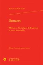 Couverture du livre « Sonates ; mémoires du marquis de Bradomin et autres textes inédits » de Ramón Del Valle-Inclan aux éditions Classiques Garnier