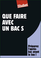 Couverture du livre « Que faire avec un bac S » de Thomas Fourquet aux éditions L'etudiant