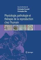 Couverture du livre « Physiologie, pathologie et thérapie de la reproduction chez l'humain » de Sifer/Poncelet aux éditions Springer