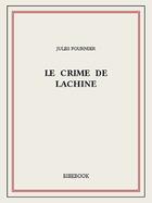 Couverture du livre « Le crime de Lachine » de Jules Fournier aux éditions Bibebook