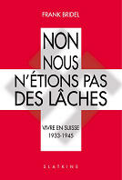 Couverture du livre « Non, nous n'etions pas des laches ; vivre en suisse 1933-1945 » de Bridel Frank aux éditions Slatkine