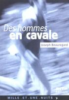 Couverture du livre « Des hommes en cavale » de Beauregard Joseph aux éditions Mille Et Une Nuits