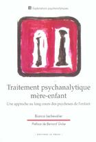 Couverture du livre « Traitement psychanalytique mere-enfant. approche au long cours des psychoses de l'enfant » de Bianca Lechevalier aux éditions In Press