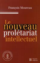Couverture du livre « Le nouveau prolétariat intellectuel » de Francois Moureau aux éditions Les Peregrines