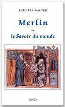 Couverture du livre « Merlin ou le savoir du monde » de Philippe Walter aux éditions Imago