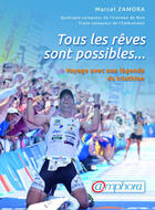 Couverture du livre « Tous les rêves sont possibles ... ; voyage avec une légende du triathlon » de Marcel Zamora aux éditions Amphora